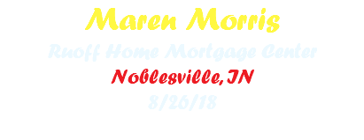 Maren Morris Ruoff Home Mortgage Center Noblesville, IN 8/26/18 